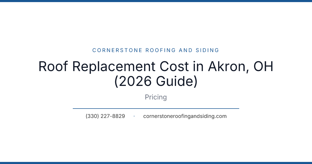 Roof Replacement Cost in Akron, OH (2026 Guide)